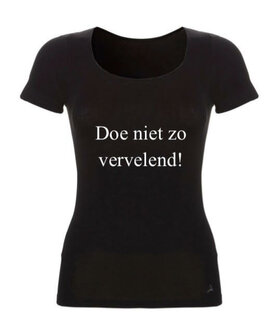 Ge&iuml;nspireerd van Chateau Meiland shirt: Doe niet zo vervelend!