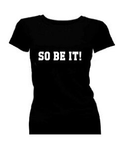T-shirt dames korte mouw bedrukt: So be it!