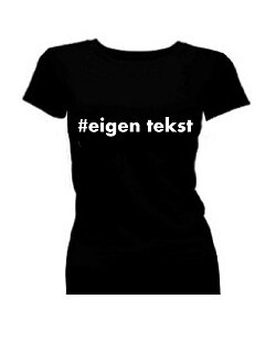 T-shirt dames korte mouw bedrukt: #eigen tekst