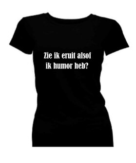 De luizenmoeder t-shirt korte mouw bedrukt: Zie ik eruit alsof ik humor heb?